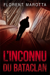 L'inconnu du bataclan - Marotta Florent
