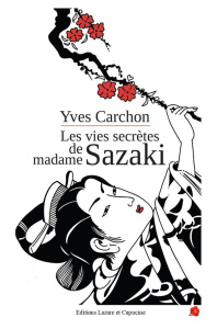 Les vies secrètes de madame Sazaki - Carchon Yves