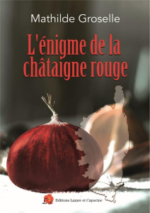 L'énigme de la châtaigne rouge - Groselle Mathilde