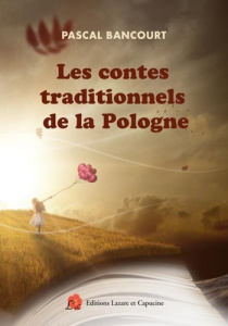 Les contes traditionnels de la Pologne - Bancourt Pascal