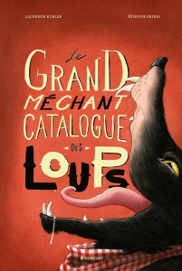Le grand méchant catalogue des loups - Kubler Laurence ; Friess Etienne