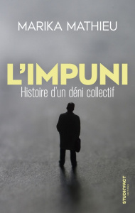 L'Impuni. Histoire d'un déni collectif - Mathieu Marika
