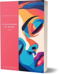 Le ravissement du monde - Bettoni Laurent