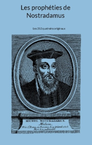 Propheties de nostradamus. Les 353 quatrains originaux - Nostradamus Michel