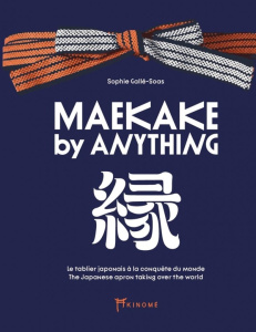 Maekake. Le tablier japonais à la conquête du monde - Gallé-Soas Sophie