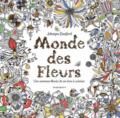 Le monde des fleurs. Une aventure florale & un livre à colorier - Basford Johanna ; Dinghem Audrey