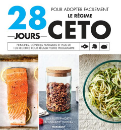 28 jours pour adopter facilement le régime Céto. Principes, conseils pratiques et plus de 100 recett - Butterworth Lisa ; Hwang Caroline ; Stotz Julia ;