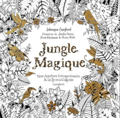 Jungle Magique. Une aventure extraordinaire & un livre à colorier - Basford Johanna ; Billaut Delphine