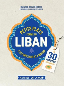 Petits plats comme au Liban - Magnier-Moreno Marianne ; Lascève Charlotte