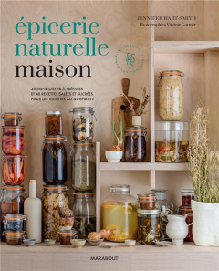 Epicerie naturelle maison - Hart-Smith Jennifer ; Garnier Virginie