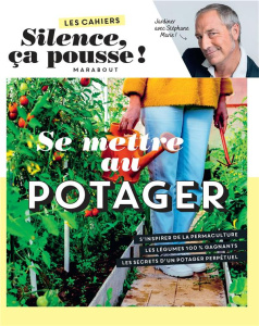 Se mettre au potager - Marie Stéphane ; Marinette Guillaume