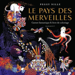 Le pays des merveilles. Carnet fantastique & livre de coloriage - Nille Peggy