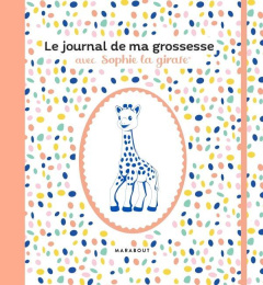Le journal de ma grossesse avec Sophie la girafe - Corre Montagu Frédérique