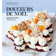 Douceurs de Noël. 100 recettes sucrées pour sublimer vos repas de fête - Marinette Guillaume ; Mahut Sandra