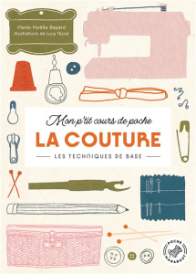La couture. Les techniques de base - Bayard Marie-Noëlle ; Tézier Lucy ; Montembault Do