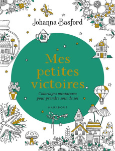 Mes petites victoires. Coloriages miniatures pour prendre soin de soi - Basford Johanna