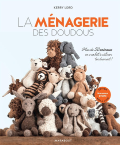La ménagerie des doudous. Plus de 50 animaux en crochet à câliner tendrement ! - Lord Kerry ; Taneva Yantra ; Plumbley Beth