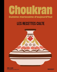 Choukran. Cuisine marocaine d'aujourd'hui - Les recettes culte - Alaoui Abdel ; Japy David ; Guillard Marie ; Leger