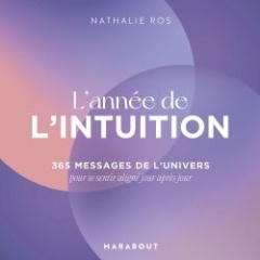 L'année de l'intuition. 365 messages de l'univers pour se sentir aligné jour après jour - Ros Nathalie