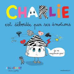 Charlie est débordée par ses émotions - Callet Aurélie ; Prompsy Clémence ; Garnier Raphaë