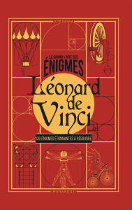 Le grand livre des énigmes. Léonard de Vinci - Wolfrik Galland Richard ; Bricout Catherine