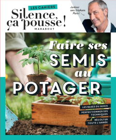 Faire ses semis au potager - Stephane Marie ; Le Jardinier Tom