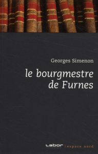 Le bourgmestre de Furnes - Simenon Georges ; Pirotte Jean-Claude