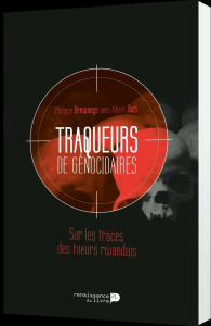 Traqueurs de génocidaires. Sur les traces des tueurs rwandais - Brewaeys Philippe ; Toch Albert ; Michel Louis