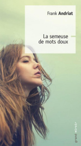 La semeuse de mots doux - Andriat Frank
