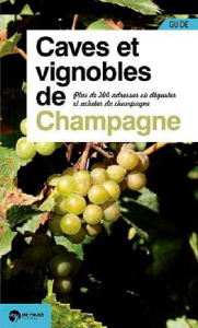 Caves et vignobles de Champagne. Plus de 200 adresses où déguster et acheter du champagne - Doomen Peter