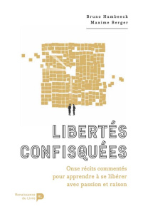 Libertés confisquées. Apprendre à repousser ses limites - Berger Maxime ; Humbeeck Bruno
