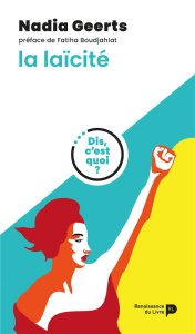 La laïcité - Geerts Nadia ; Boudjahlat Fatiha