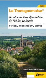 La Transgaumaise. Randonnée transfrontalière de 140 km en boucle : Virton, Montmédy, Orval - Pierlot André ; Jusseret Denis