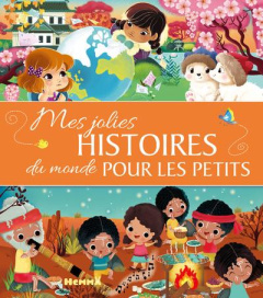 Mes jolies histoires du monde pour les petits - Jussel Ginou ; Machon Corinne ; Cauchy Véronique