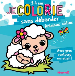 Je colorie sans déborder. Animaux câlins. Avec gros contours en relief ! - Piette Nadine