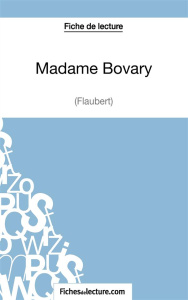 Madame Bovary. Analyse complète de l'oeuvre - FICHESDELECTURE