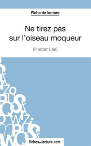 Ne tirez pas sur l'oiseau moqueur. Analyse complète de l'oeuvre - VITEUX
