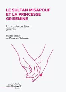 Le Sultan Misapouf et la princesse Grisemine. Un conte de fées grivois - Fusee De Voisenon Claude-Henri