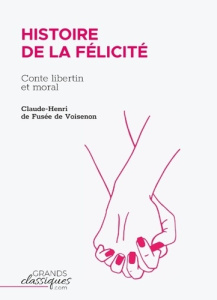 Histoire de la Félicité. Conte libertin et moral - Fusee De Voisenon Claude-Henri