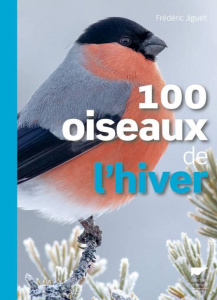 100 oiseaux de l'hiver - Jiguet Frédéric