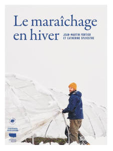 Le maraîchage en hiver - Fortier Jean-Martin ; Sylvestre Catherine ; Nessma
