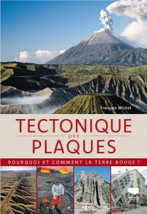 Tectonique des plaques. Quand la Terre bouge - Michel François