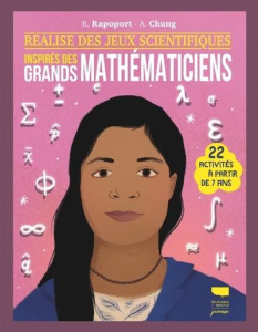 Réalise des jeux scientifiques inspirés des grands mathématiciens. 22 activités à partir de 7 ans - Chung Allana ; Rapoport Rebecca ; Lee Heinecke Liz