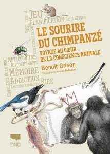 Le Sourire du chimpanzé. Voyage au coeur de la conscience animale - Grison Benoît ; Rafaelian Arnaud