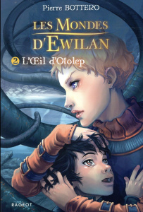 Les Mondes d'Ewilan Tome 2 : L'oeil d'Otolep - Bottero Pierre