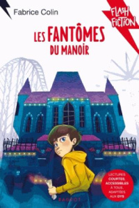 Les fantômes du manoir [ADAPTE AUX DYS - Colin Fabrice ; Chevalier Noëmie