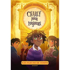 Les plieurs de temps : Charly pour toujours - Fargetton Manon ; Chevalier Noëmie