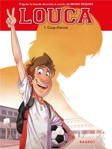 Louca Tome 1 : Coup d'envoi - Nanteuil Sophie ; Dequier Bruno