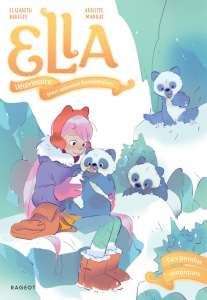 Ella, Vétérinaire pour animaux fantastiques Tome : Les pandas magiques - Barféty Elizabeth ; Marnat Annette
