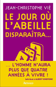 Le jour où l'abeille disparaîtra... - Vié Jean-Christophe ; Traverson Marc